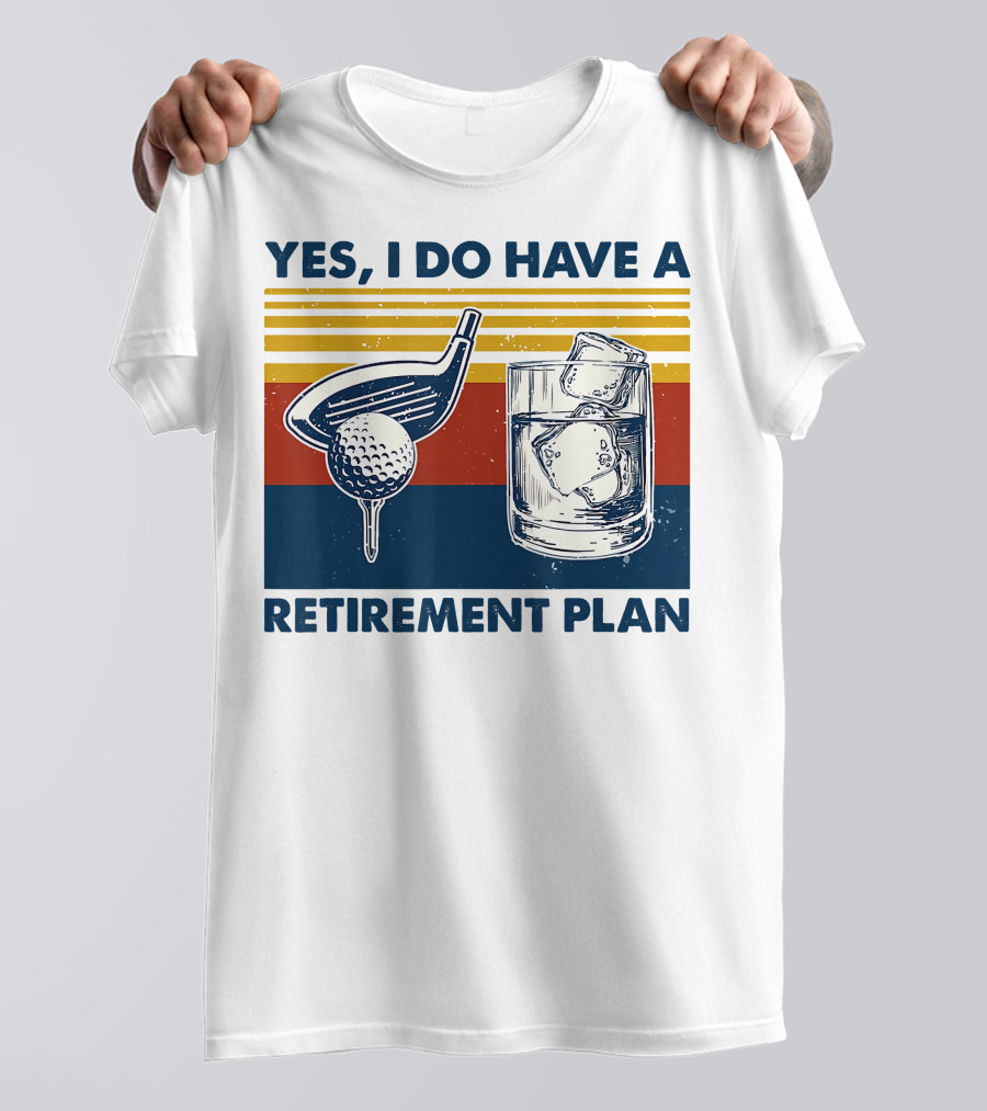 Yes I Do Have A Retirement Plan Golf And Whiskey On The Rocks T-Shirt