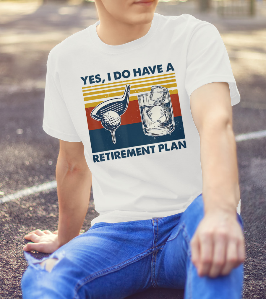 Yes I Do Have A Retirement Plan Golf And Whiskey On The Rocks T-Shirt