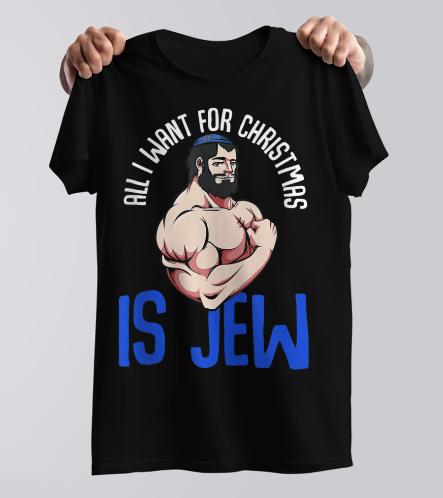 All I Want For Christmas Is Jew Funny Chanukah T-Shirt