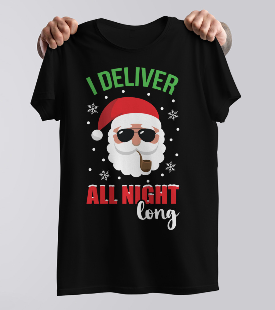 I Deliver All Night Long Santa With Sunglasses And Pipe T-Shirt