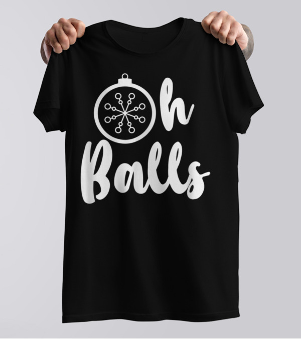 Oh Balls Christmas T-Shirt