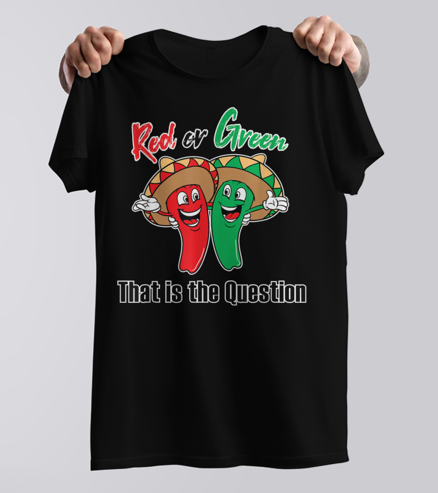 Red Or Green Chile That Is The Question New Mexico Famous Hatch T-Shirt