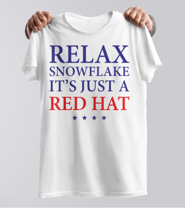 Relax Snowflake It's Just A Red Hat T-Shirt