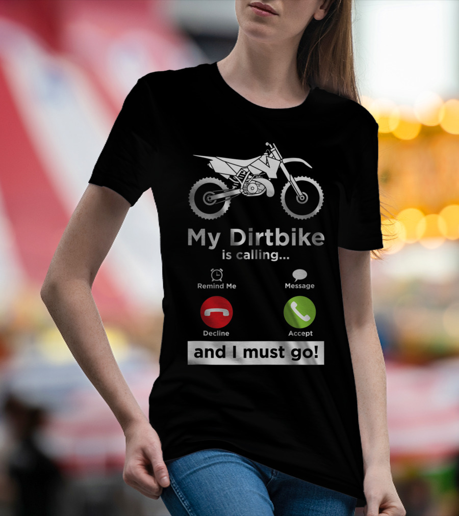 My Dirtbike Is Calling And I Must Go Enduro Rider 8E T-Shirt