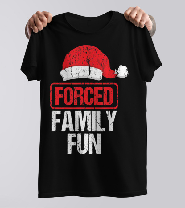 Forced Family Fun Santa Hat Winter Holidays T-Shirt