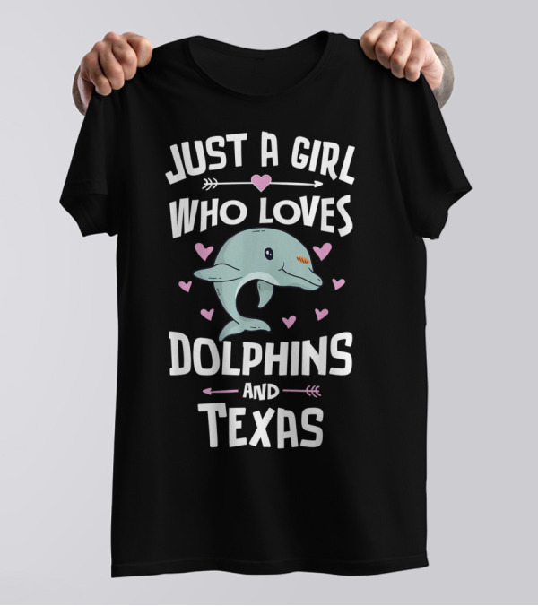 Just A Girl Who Loves Dolphins And Texas T-Shirt