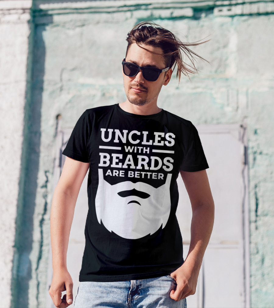UNCLES WITH BEARDS ARE BETTER T-Shirt