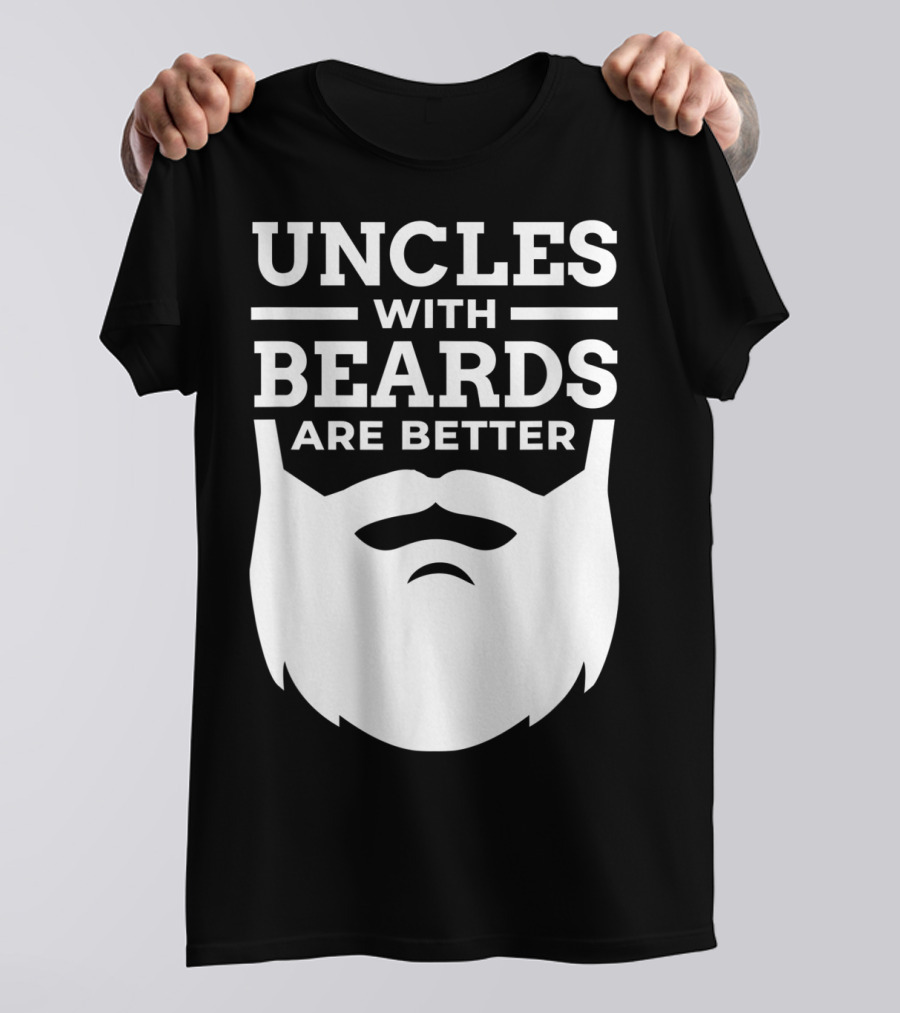 UNCLES WITH BEARDS ARE BETTER T-Shirt