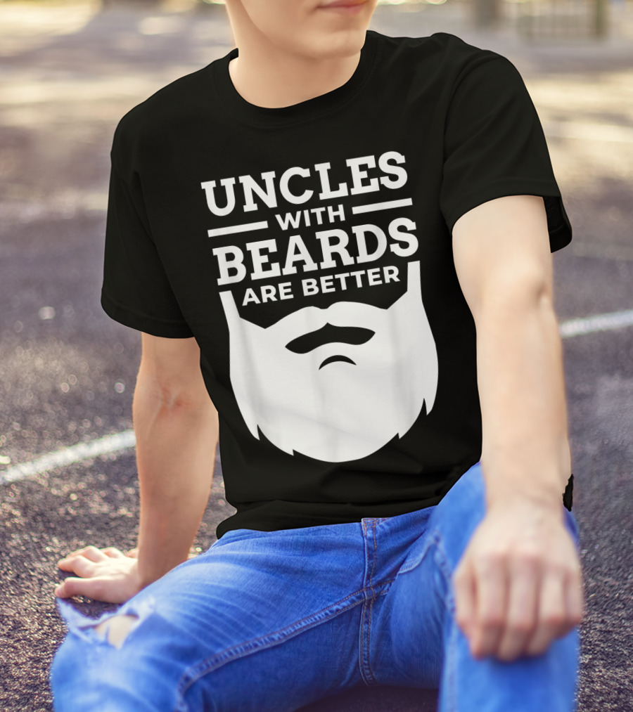 UNCLES WITH BEARDS ARE BETTER T-Shirt