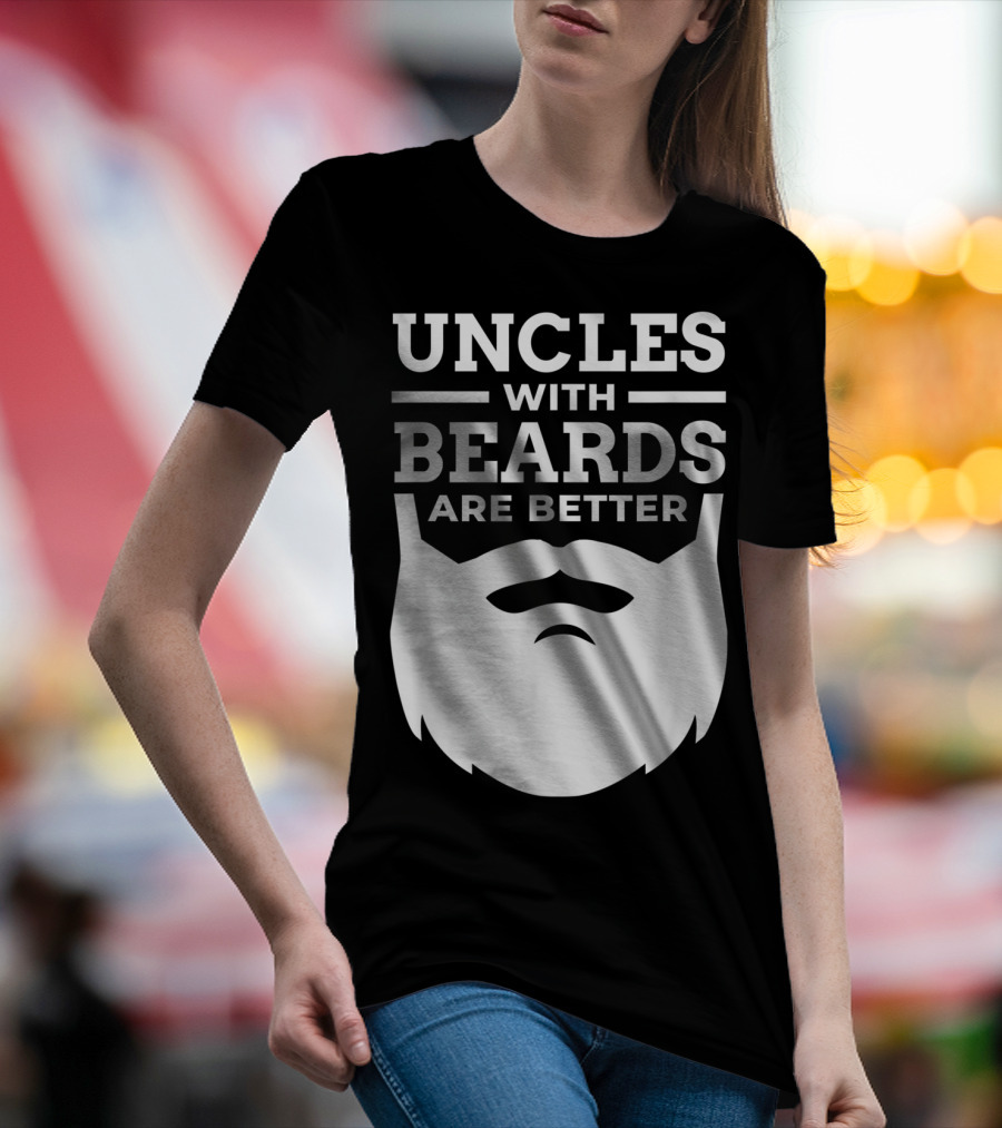 UNCLES WITH BEARDS ARE BETTER T-Shirt