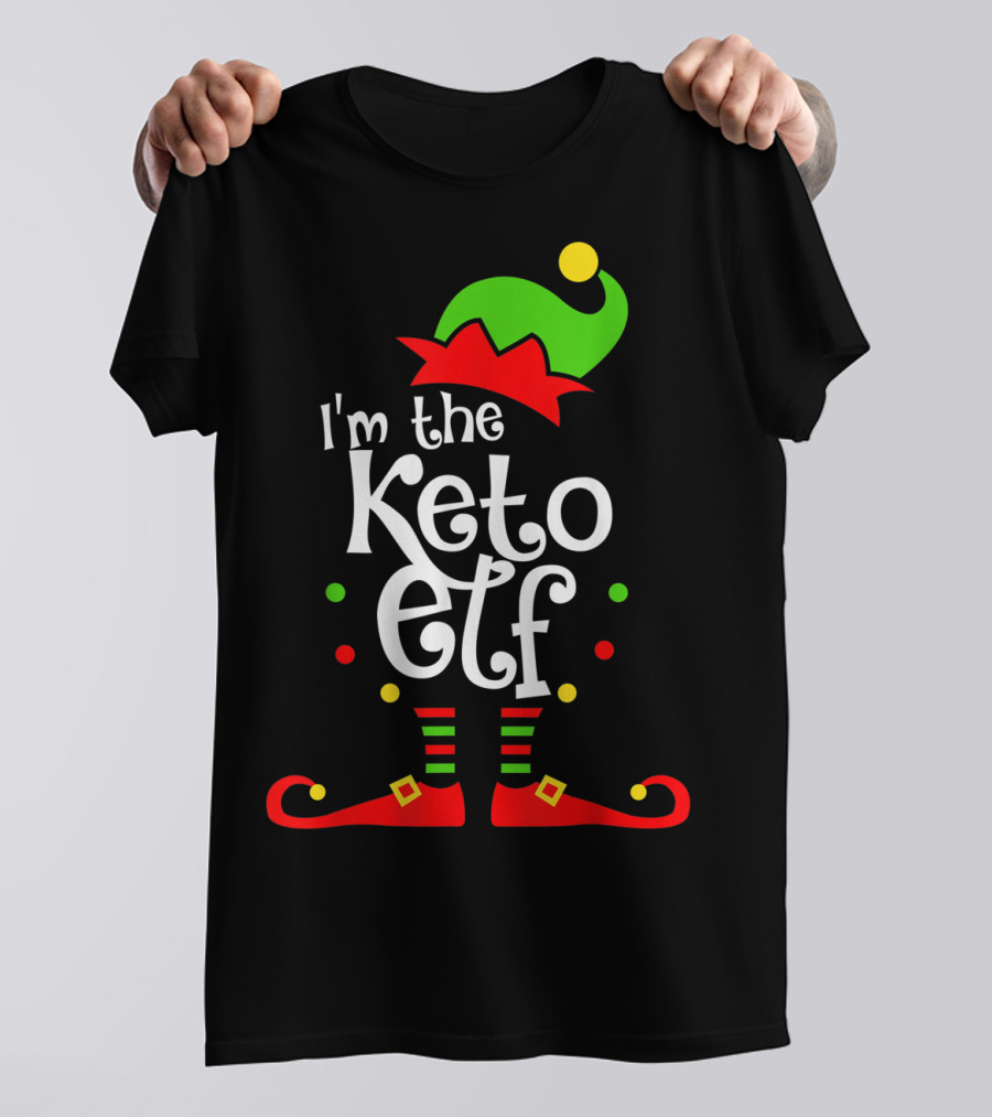 I'm The Keto Elf With Xmas Elf Hat And Shoes T-Shirt