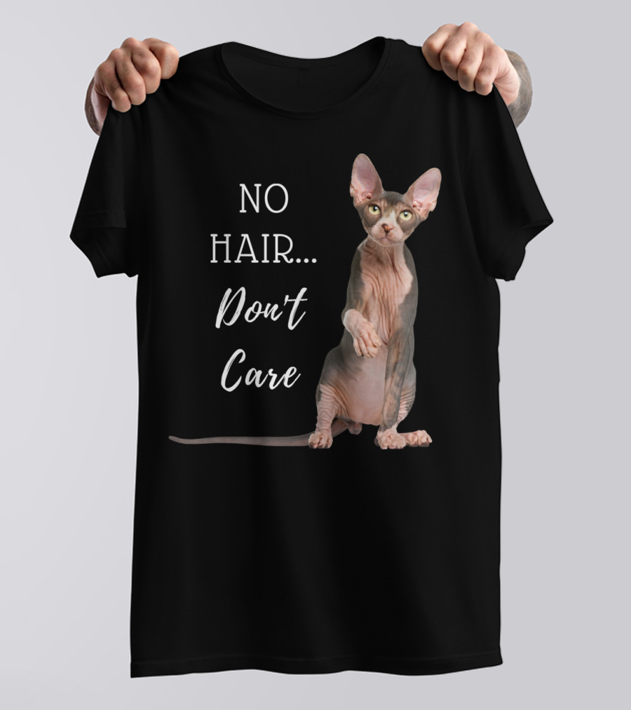 No Hair Don't Care Hairless Cat T-Shirt