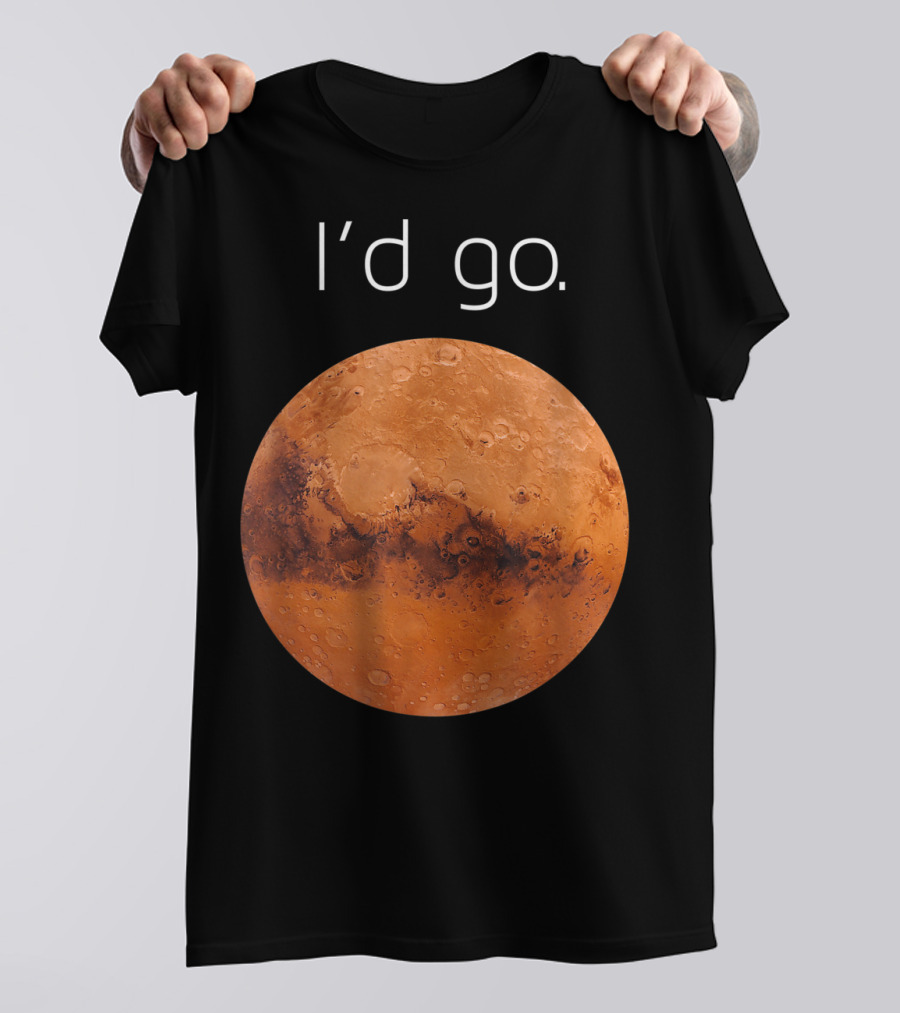 I'd Go Occupy Colonize Mars T-Shirt