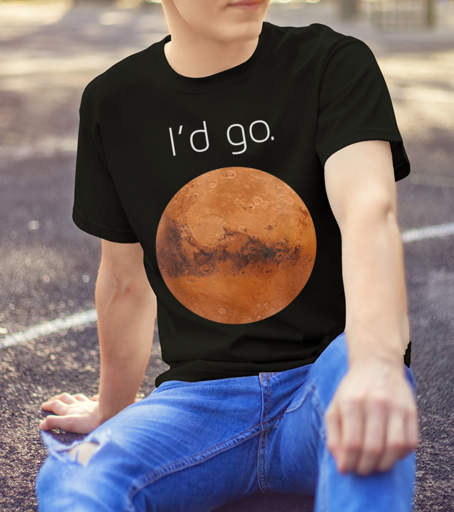 I'd Go Occupy Colonize Mars T-Shirt