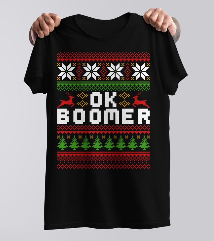OK Boomer Funny Baby Boomer Christmas Ugly Sweater Reindeer Trees Snowflakes T-Shirt