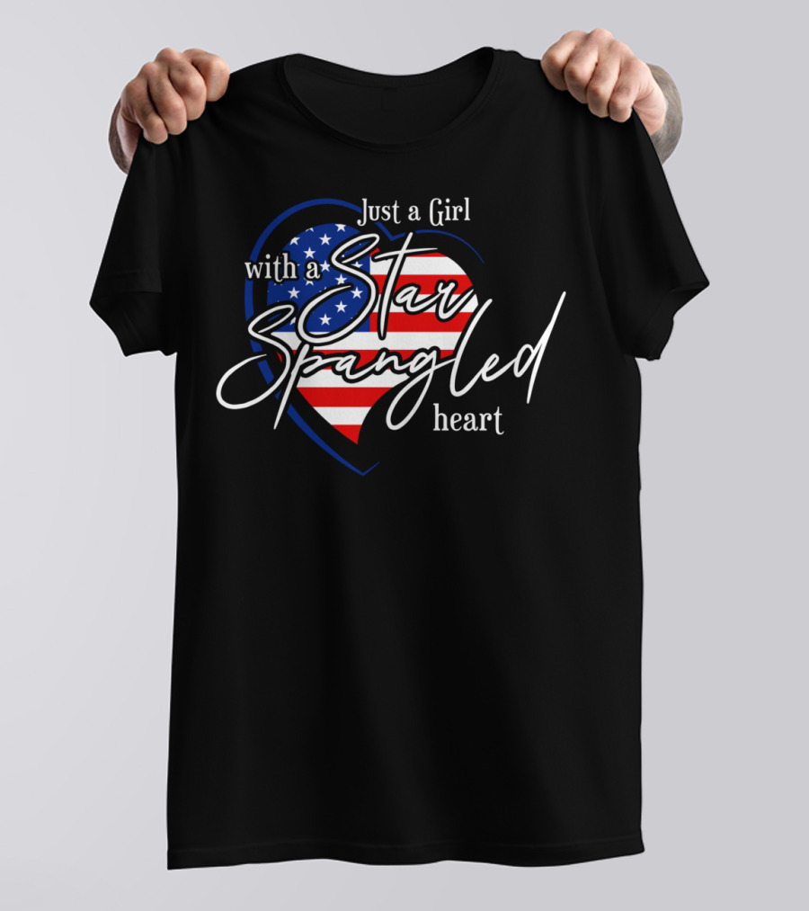 Star Spangled Heart Just A Girl With A Patriotic Flag T-Shirt