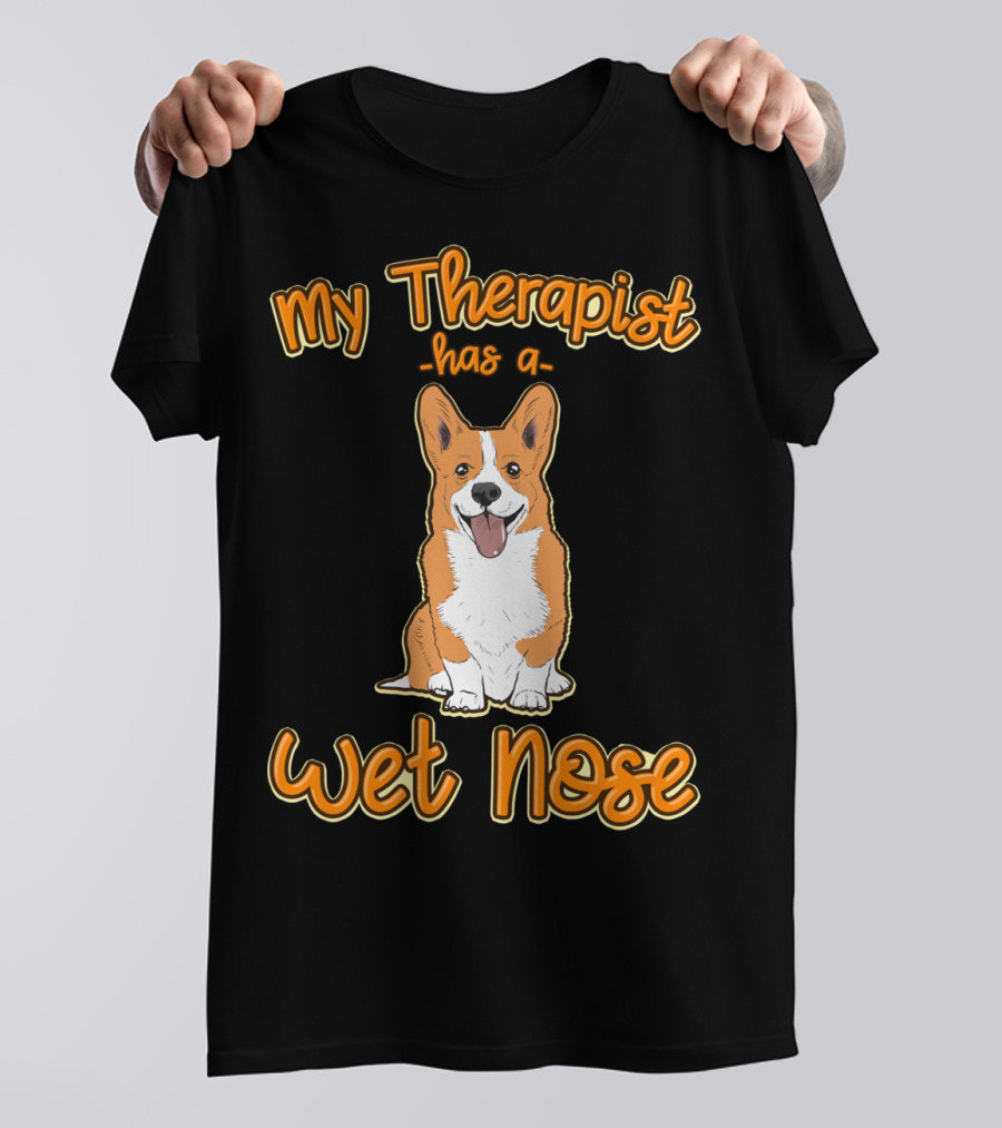 My Therapist Has A Wet Nose Pembroke Welsh Corgi Dog Lover Corgi T-Shirt