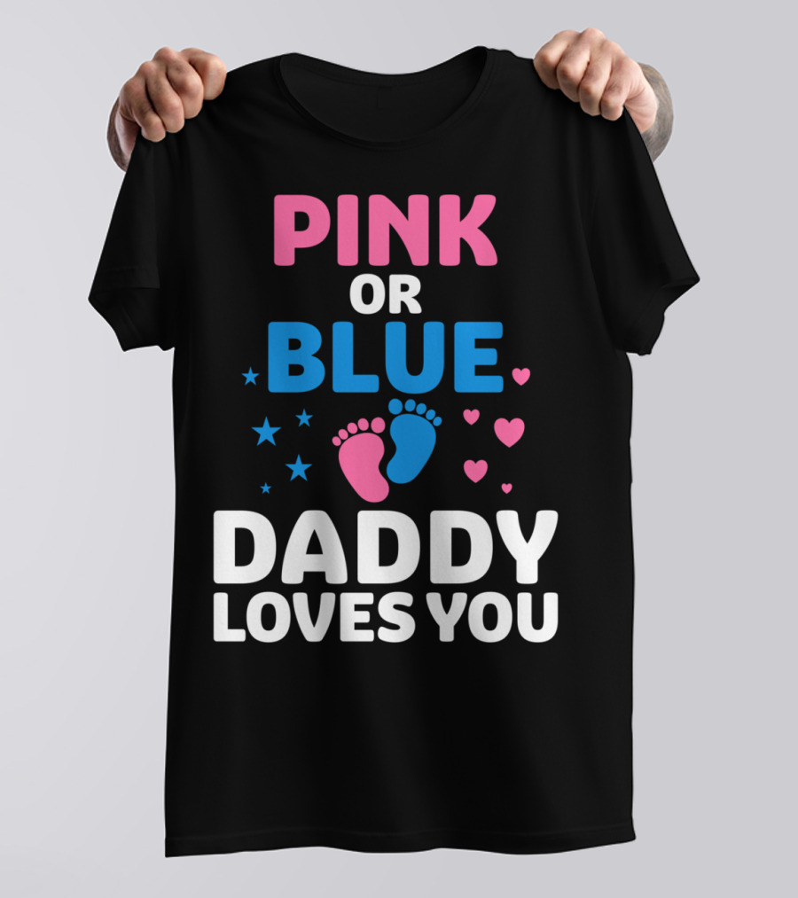 Pink Or Blue Daddy Loves You Baby Shower Footprints Hearts Stars T-Shirt