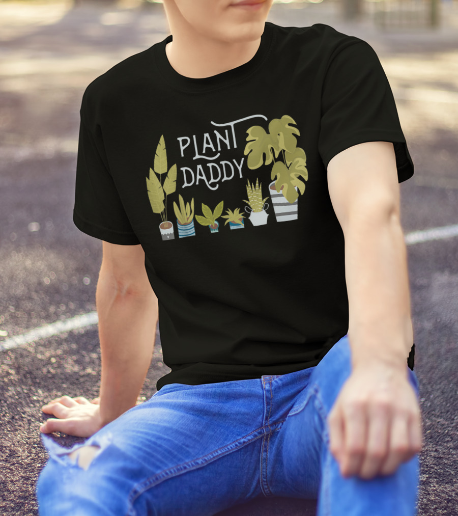Plant Daddy For Father Dad Man Who Loves Plants T-Shirt