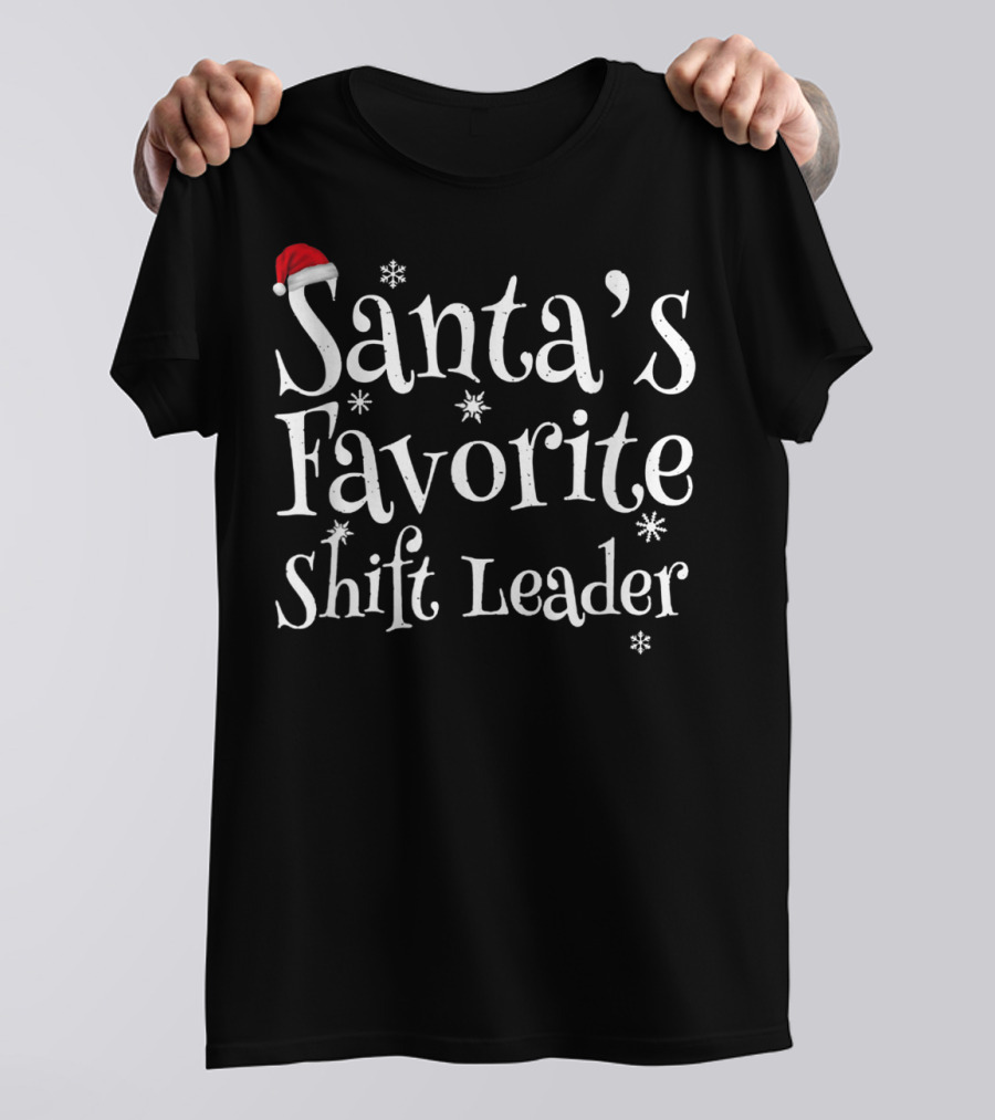 Santa's Favorite Shift Leader Christmas Hat And Snowflakes T-Shirt