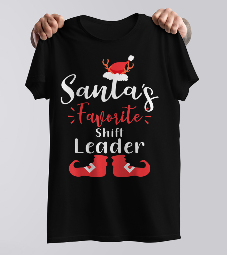 Santa's Favorite Shift Leader Antler Hat And Elf Boots T-Shirt