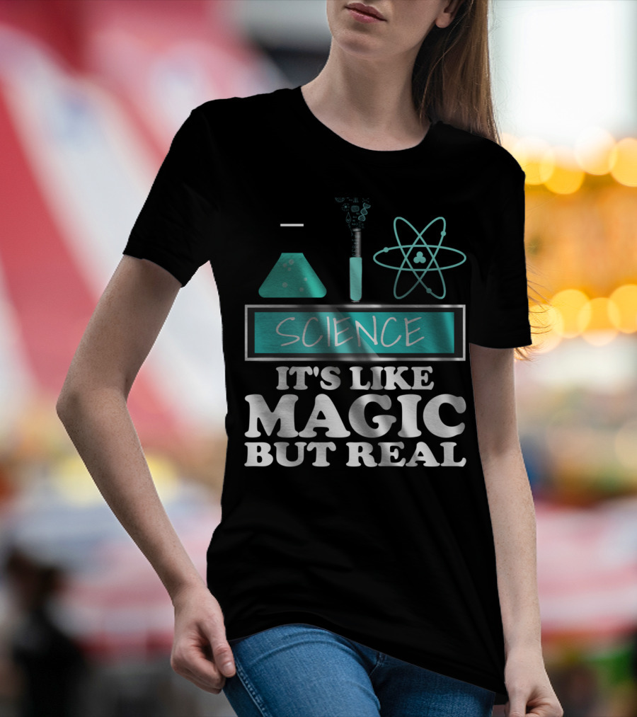 Science It's Like Magic But Real Chemistry And Physics Elements T-Shirt