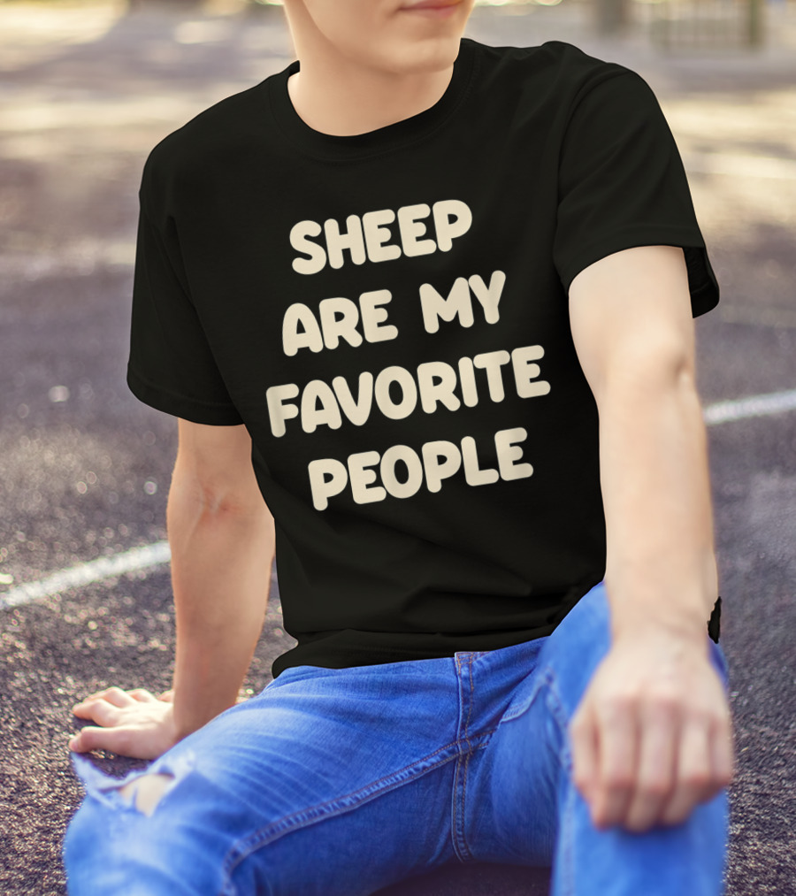 Sheep Are My Favorite People Sheep Lovers T-Shirt