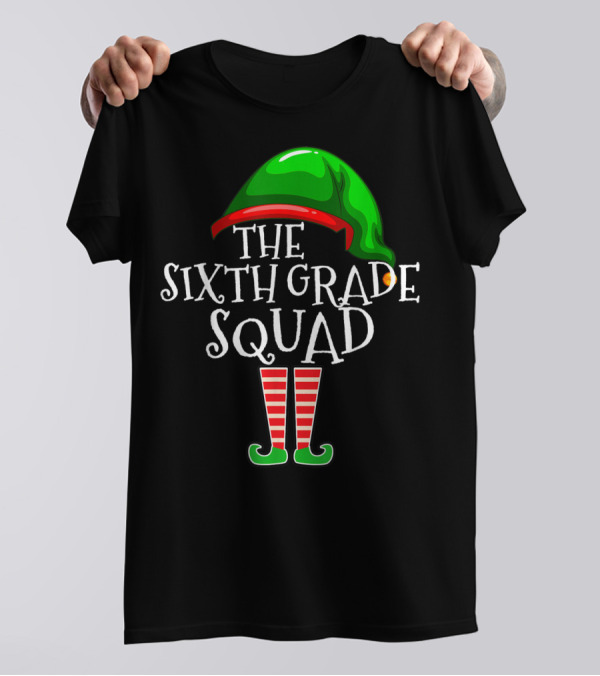 The Sixth Grade Squad Elf Hat And Boots Holiday T-Shirt