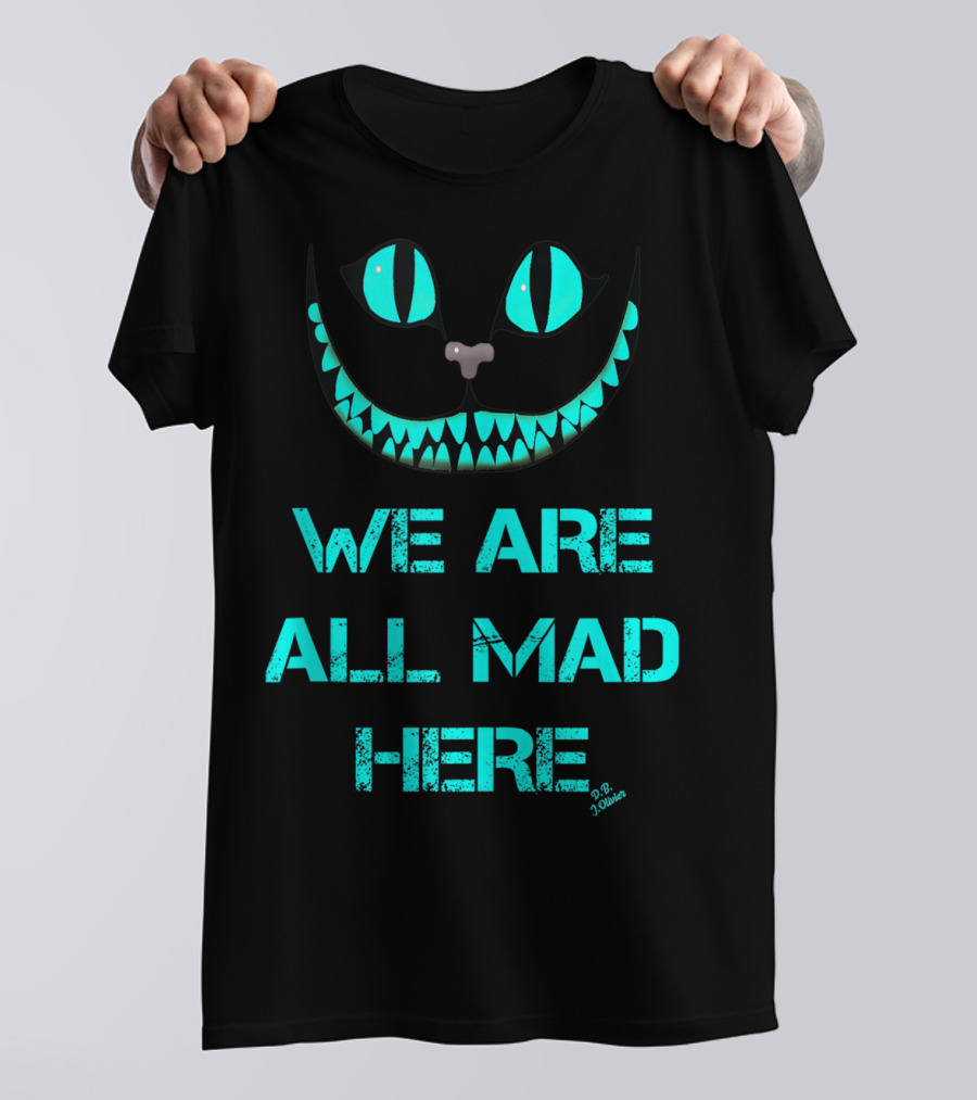 We Are All Mad Here Smiling Cat Cheshire Grin T-Shirt