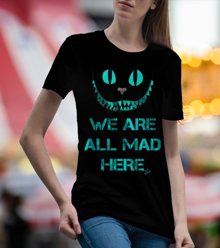 We Are All Mad Here Smiling Cat Cheshire Grin T-Shirt