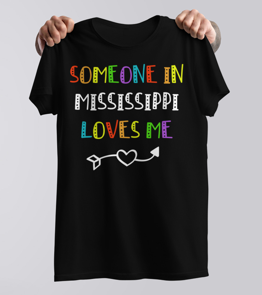 Someone In Mississippi Loves Me Heart Arrow T-Shirt