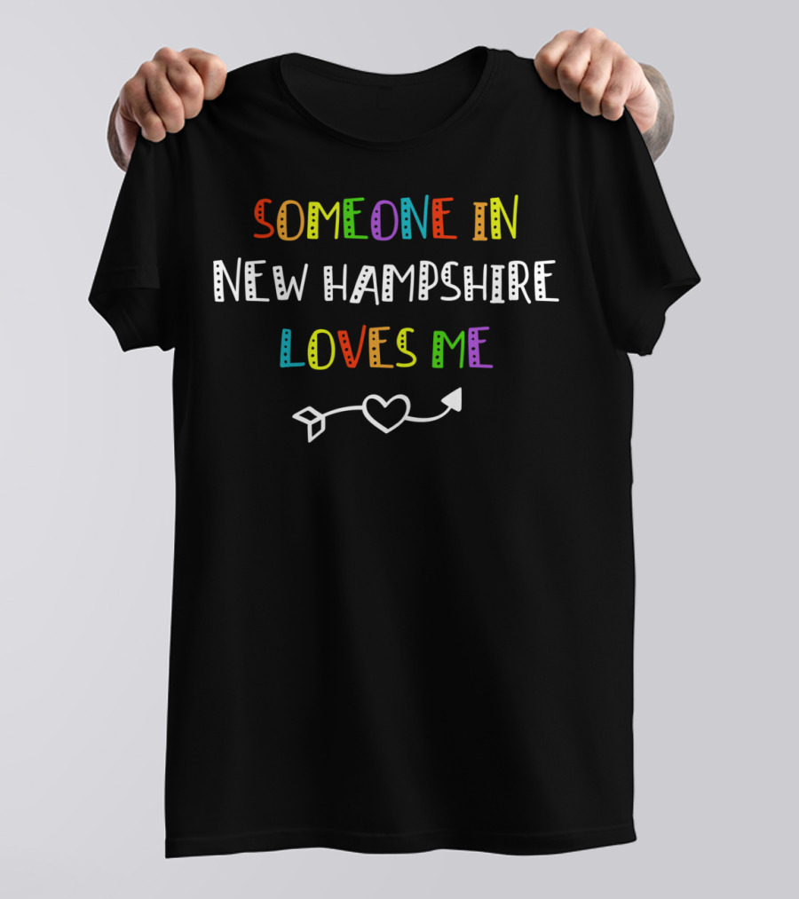 Someone In New Hampshire Loves Me Heart Arrow T-Shirt