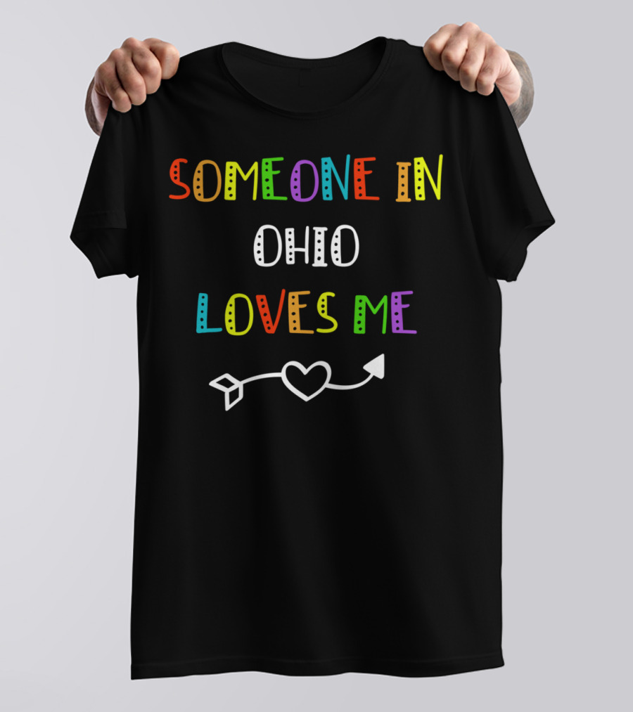 Someone In Ohio Loves Me Colorful Heart Arrow T-Shirt