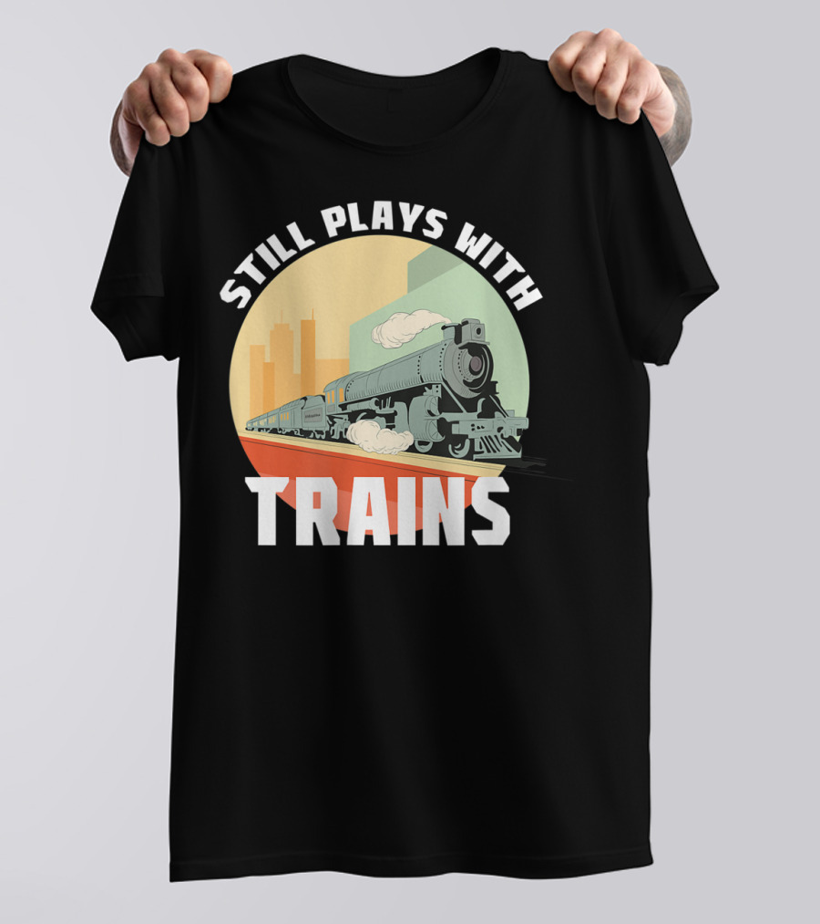 Still Plays With Trains Funny Model Railroad Retro Steam Engine T-Shirt
