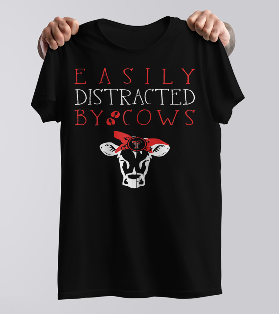 Easily Distracted By Cows Texas Tech Red Raiders T-Shirt