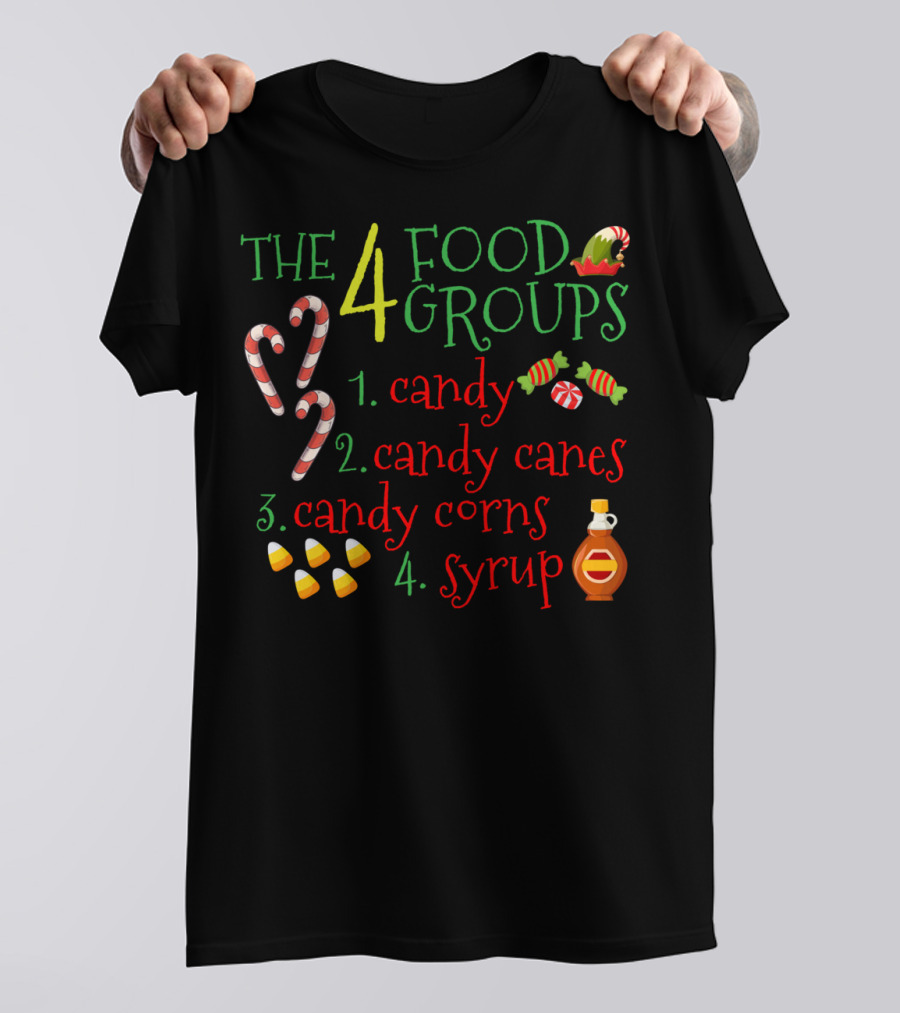 The 4 Elf Food Groups Candy Candy Canes Candy Corns Syrup Christmas Funny T-Shirt
