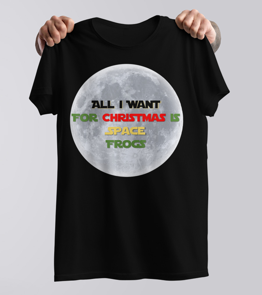 All I Want For Christmas Is Space Frogs Moon Fantasy T-Shirt