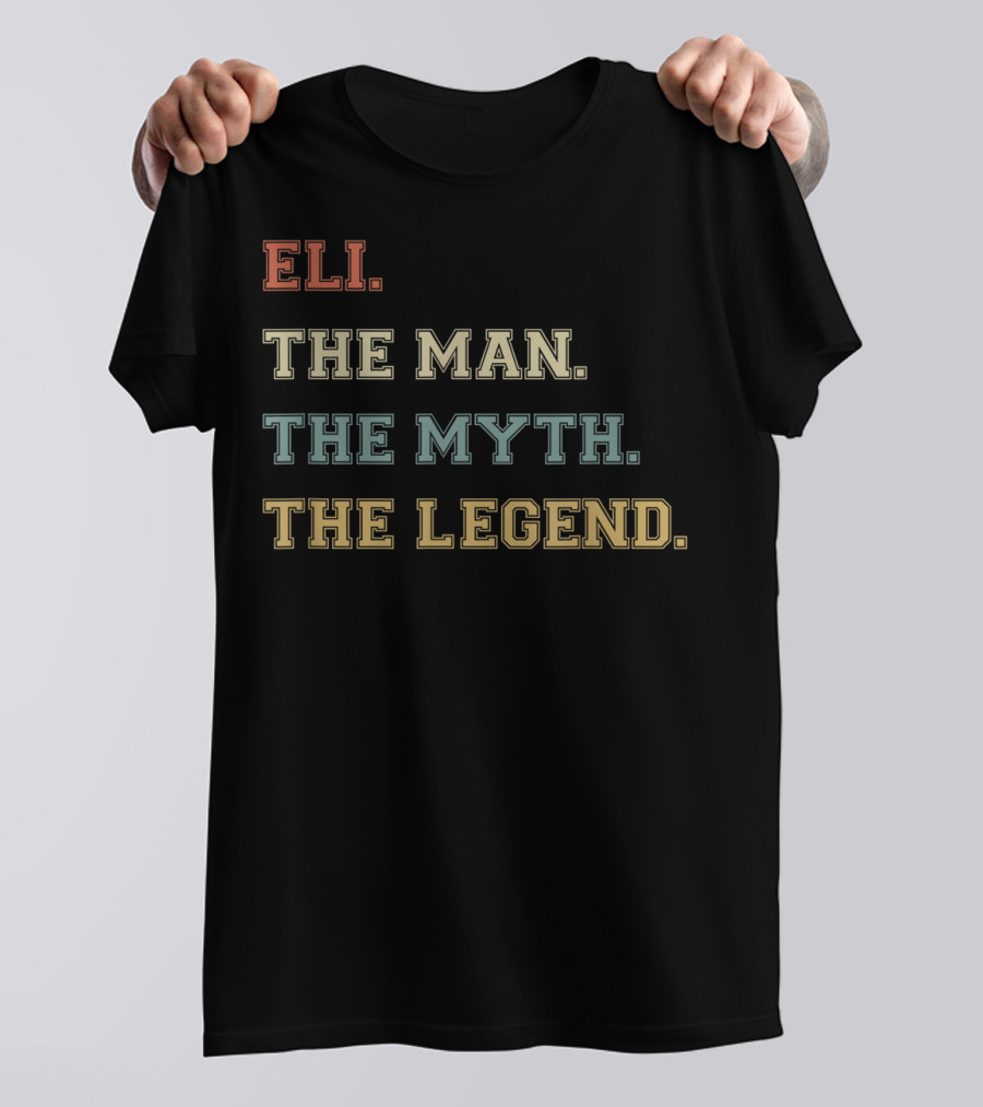 Eli The Man The Myth The Legend T-Shirt