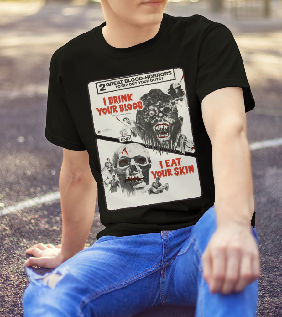I Drink Your Blood I Eat Your Skin 2 Great Blood-Horrors Classic Halloween Monster T-Shirt