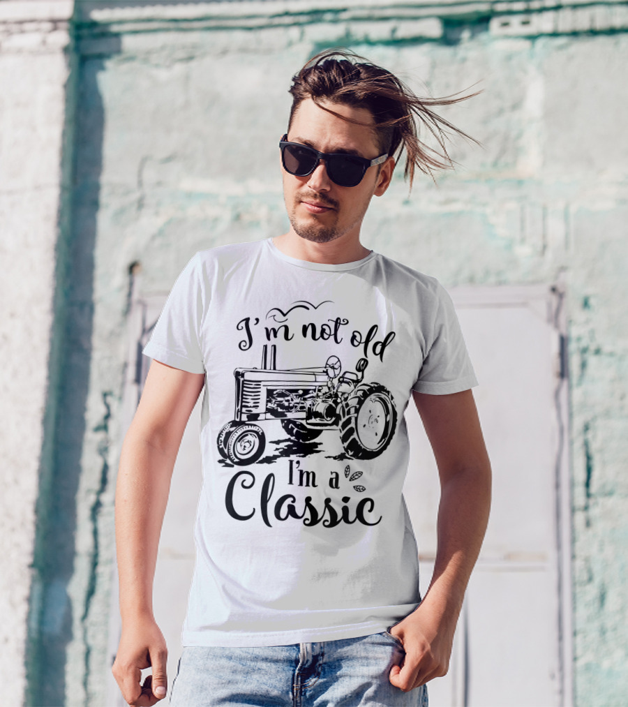 I'm Not Old I'm A Classic Tractor T-Shirt