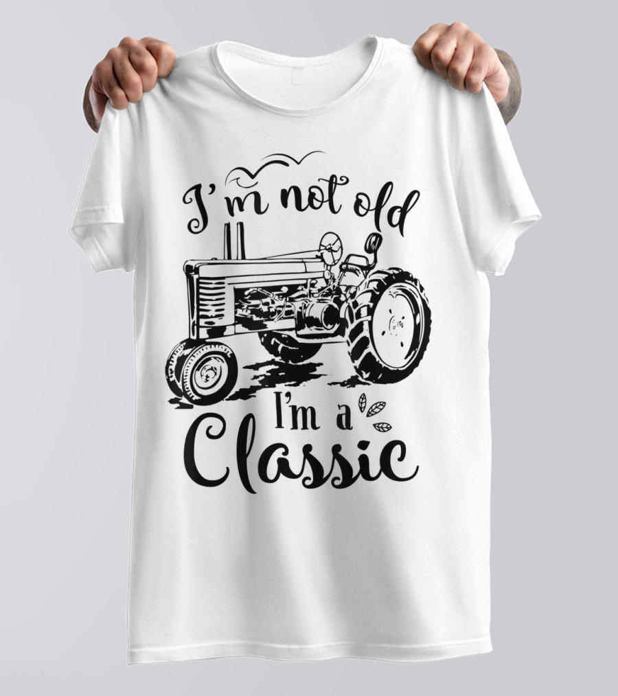 I'm Not Old I'm A Classic Tractor T-Shirt