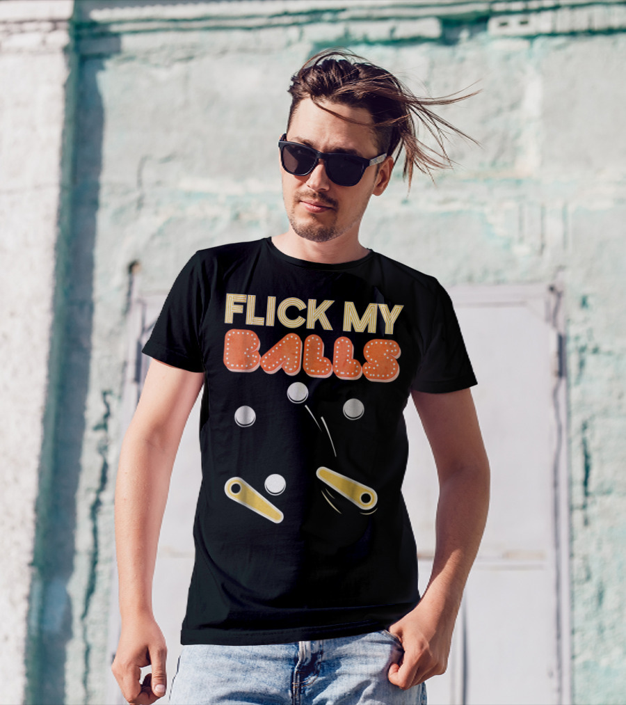Flick My Balls Classic Pinball Flippers And Bumpers T-Shirt