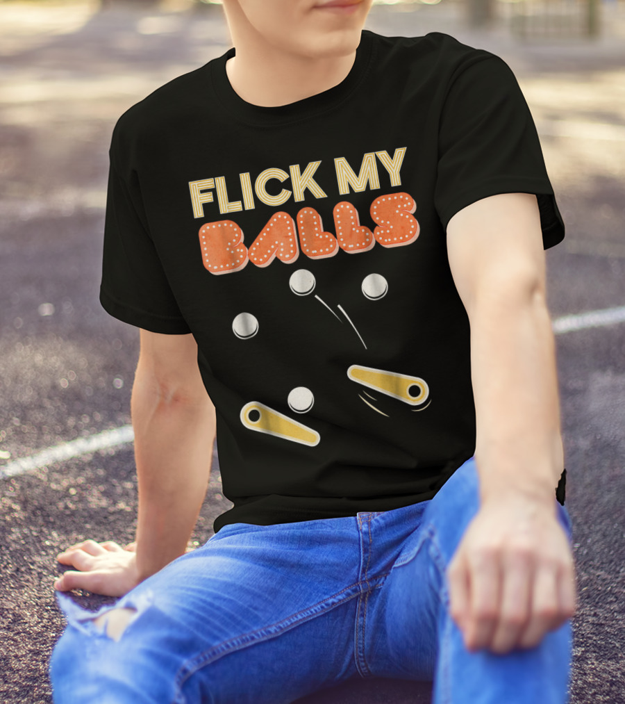 Flick My Balls Classic Pinball Flippers And Bumpers T-Shirt