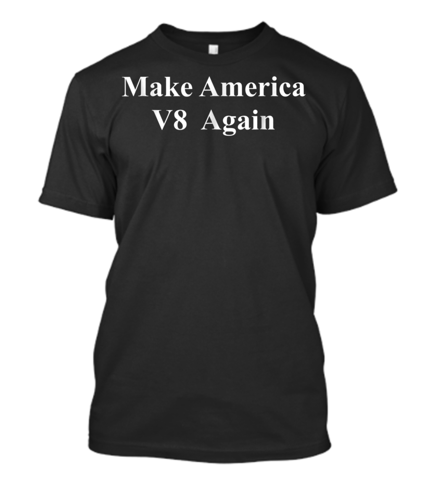 Make America V8 Again Funny Car Lover For Classic American T-Shirt