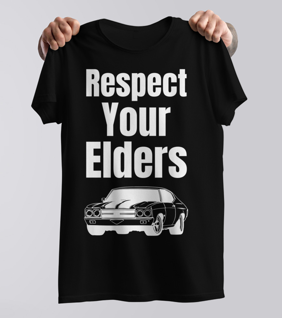 Respect Your Elders Funny Muscle Car Classic Car Guy T-Shirt