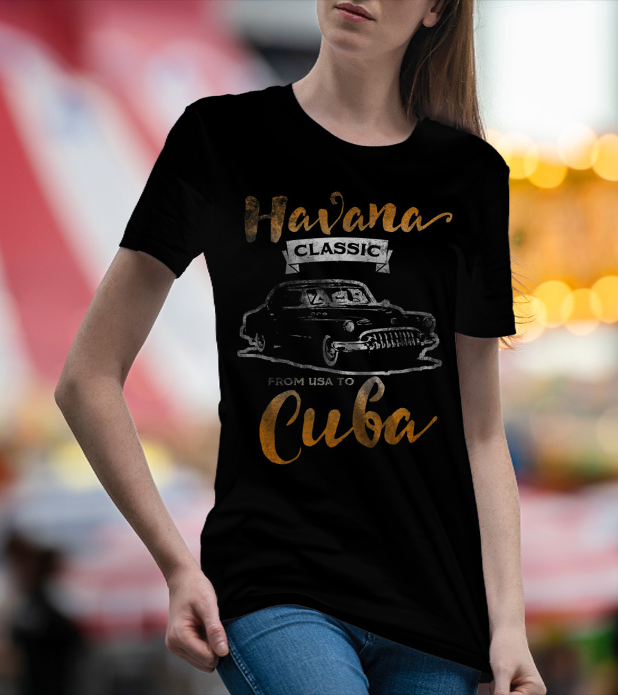 Havana Classic Car From USA To Cuba T-Shirt