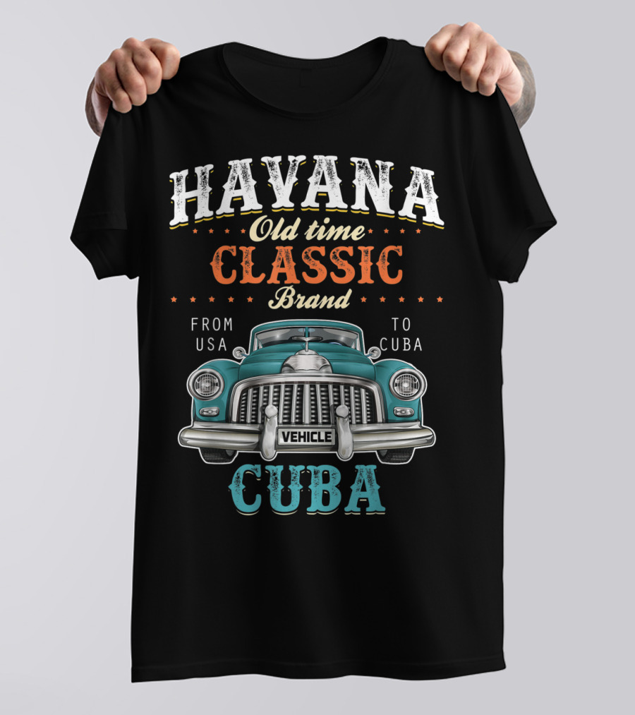 Havana Old Time Classic Brand From USA To Cuba Vehicle T-Shirt