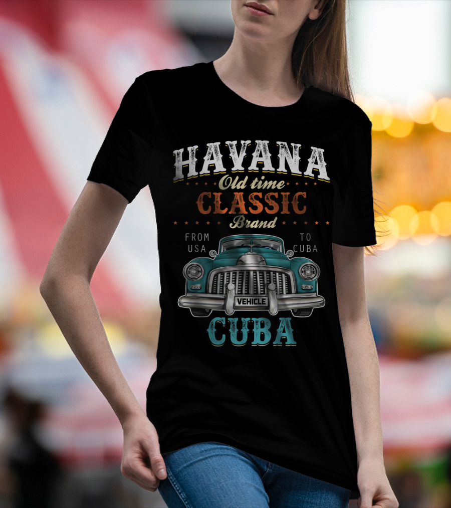 Havana Old Time Classic Brand From USA To Cuba Vehicle T-Shirt