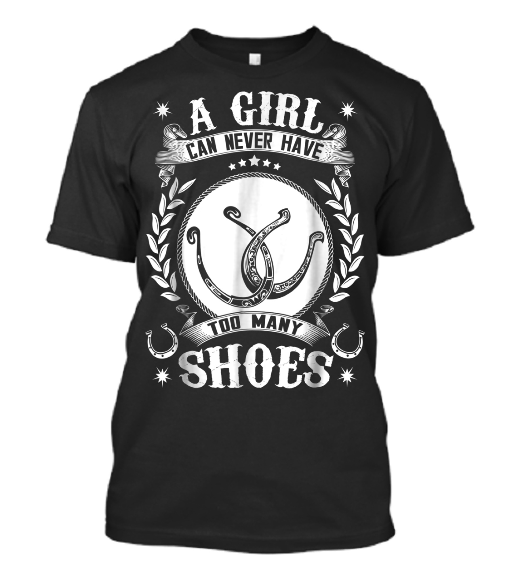 A Girl Can Never Have Too Many Horseshoes Stars And Laurel Wreath T-Shirt