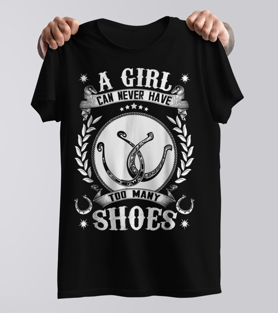 A Girl Can Never Have Too Many Horseshoes Stars And Laurel Wreath T-Shirt